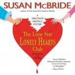 The Lone Star Lonely Hearts Club A Debutante Dropout Mystery, Susan McBride