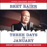 Three Days in January: Young Readers' Edition Dwight Eisenhower's Final Mission, Bret Baier