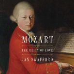 Mozart The Reign of Love, Jan Swafford