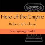 A Hero of the Empire, Robert Silverberg