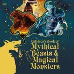 Children's Book of Mythical Beasts and Magical Monsters, DK