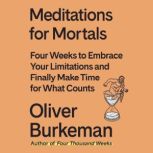 Meditations for Mortals, Oliver Burkeman