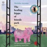 The Healing Hippo of Hinode Park, Michiko Aoyama