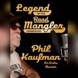 Legend of the Road Mangler, Phil Kaufman