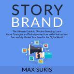 Story Brand The Ultimate Guide to Ef..., Max Sukis