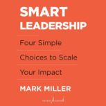 Smart Leadership, Mark Miller