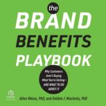 The Brand Benefits Playbook, Allen Weiss, PhD