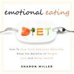 Emotional Eating How To Stop Food Ad..., Sharon Miller
