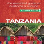 Tanzania - Culture Smart! The Essential Guide to Customs & Culture, Quintin Winks