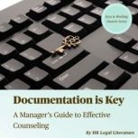 Documentation is Key: A Manager's Guide to Effective Counseling, HR Legal Literature