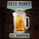 Beer Money, S.C. Sherman