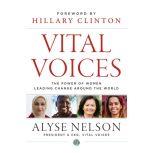 Vital Voices The Power of Women Leading Change Around the World, Hillary Rodham Clinton