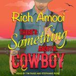 Theres Something About a Cowboy, Rich Amooi