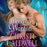 The Importance of Being Wanton, Christi Caldwell