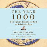 The Year 1000 When Explorers Connected the World—and Globalization Began, Valerie Hansen