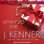 Unwrap Me A Stark Ever After Novella, J. Kenner
