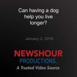 Can having a dog help you live longer..., PBS NewsHour