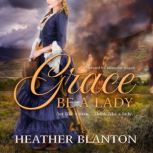 Grace be a Lady, Heather Blanton