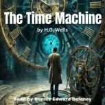 The Time Machine  by H.G. Wells  Re..., Dennis Edward Delaney