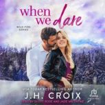 When We Dare, J.H. Croix