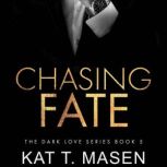 Chasing Fate, Kat T. Masen