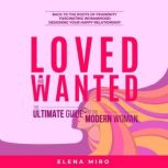 Loved and Wanted the Ultimate Guide ..., Elena Miro