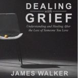 Dealing With Grief, James Walker