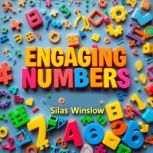 Engaging Numbers Fun and Interactive..., Silas Winslow