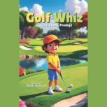 Golf Whiz The Young Prodigy, Mark Satorre