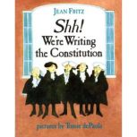 Shh! Were Writing the Constitution, Jean Fritz