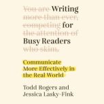 Writing for Busy Readers, Todd Rogers