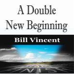 A Double New Beginning, Bill Vincent