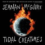 Tidal Creatures, Seanan McGuire