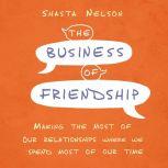 The Business of Friendship, Shasta Nelson