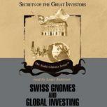 Swiss Gnomes and Global Investing, Ron Holland  Alex Green
