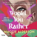 Would You Rather, Maggie Alderson