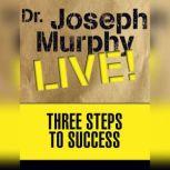 Three Steps to Success Dr. Joseph Murphy LIVE!, Joseph Murphy
