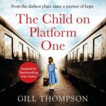 The Child On Platform One Heartbreak..., Gill Thompson