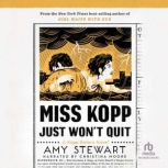 Miss Kopp Just Won't Quit, Amy Stewart