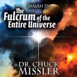 The Fulcrum of the Entire Universe I..., Chuck Missler
