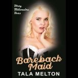 Bareback Maid, Tala Melton