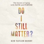 Do I Still Matter?, Kimberly Taylor Henry
