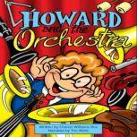 HOWARD AND THE ORCHESTRA An eight-year-old boy discovers the magic of music., Charon Williams-Ros