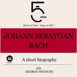 Johann Sebastian Bach A short biogra..., 5 Minutes