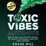 Toxic Vibes Antidote 3 Books in 1, Chase Hill