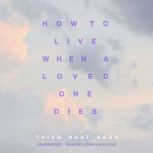 How to Live When a Loved One Dies, Thich Nhat Hanh