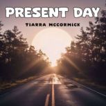 Present Day, Tiarra McCormick