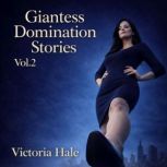 Giantess Domination Stories Vol.2, Victoria Hale