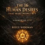 THE 16 HUMAN DESIRES THAT MAKE PEOPLE..., Reecejames Wideman