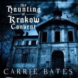 The Haunting of Krakow Convent, Carrie Bates